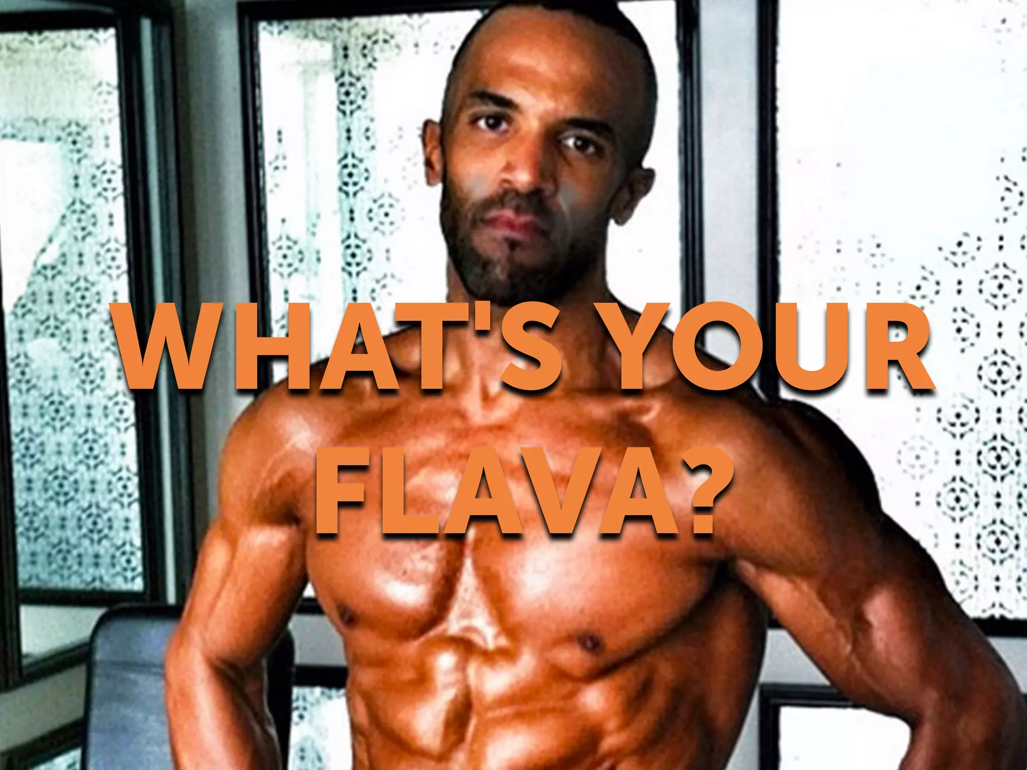 WHAT'S YOUR
FLAVA?