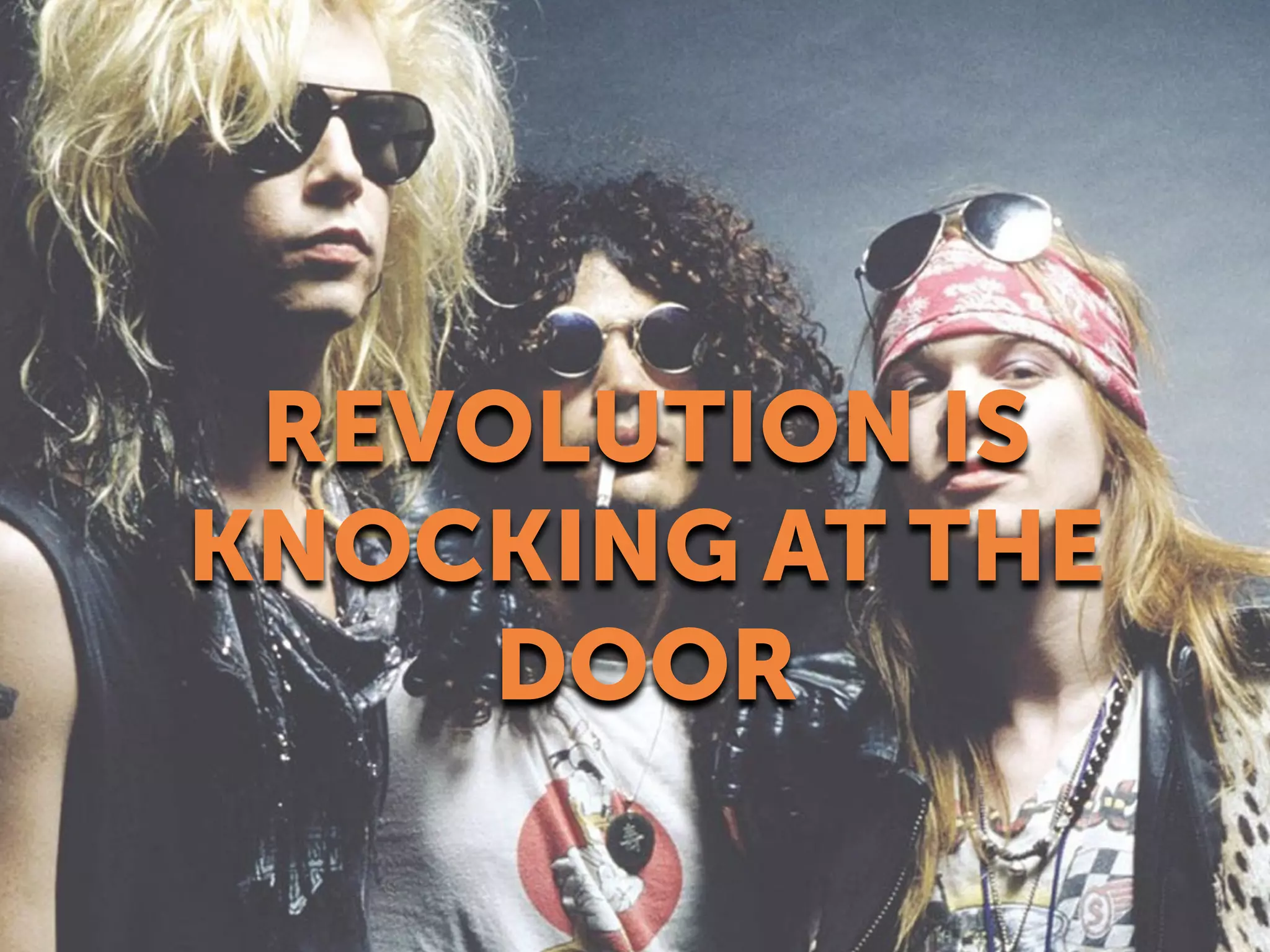 REVOLUTION IS
KNOCKING AT THE
DOOR