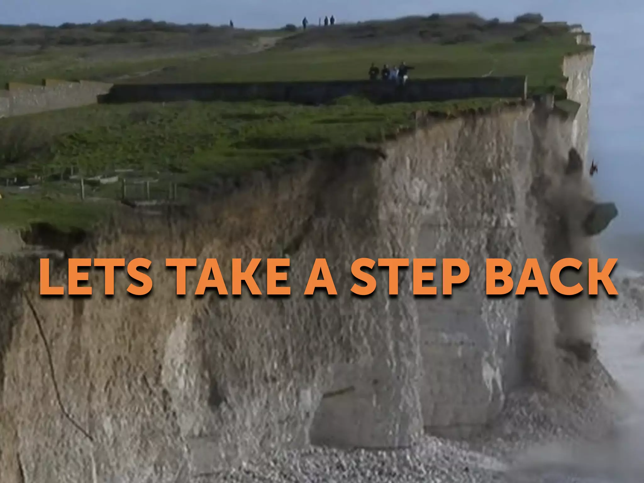 LETS TAKE A STEP BACK