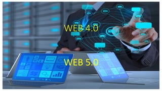 WEB 4.0
WEB 5.0
 