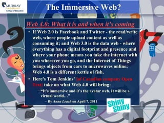 The Immersive Web?
Web 4.0: What it is and when it’s coming
• If Web 2.0 is Facebook and Twitter - the read/write
  web, w...