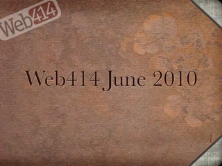 Web414 June 2010
 