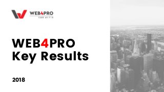 WEB4PRO
Key Results
2018
 