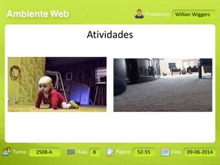 Aula: Pág: Data:10 10 a 17 18-jan-122503-BTurma:
Instrutor: Ricardo Paladini Matos
Design Gráfico
2508-A 8 52-55 09-06-2014
Willian Wiggers
Atividades
 