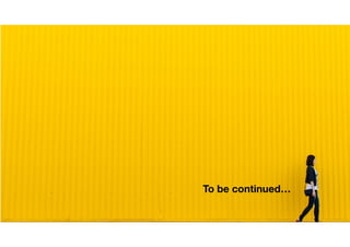 To be continued
 