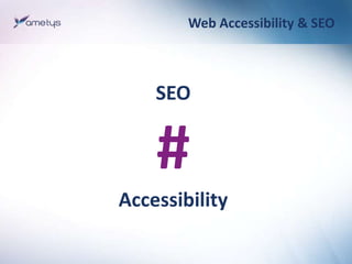 Web Accessibility & SEO



    SEO


    #
Accessibility
 