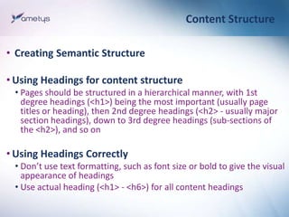 Content Structure

• Creating Semantic Structure

• Using Headings for content structure
 • Pages should be structured in ...