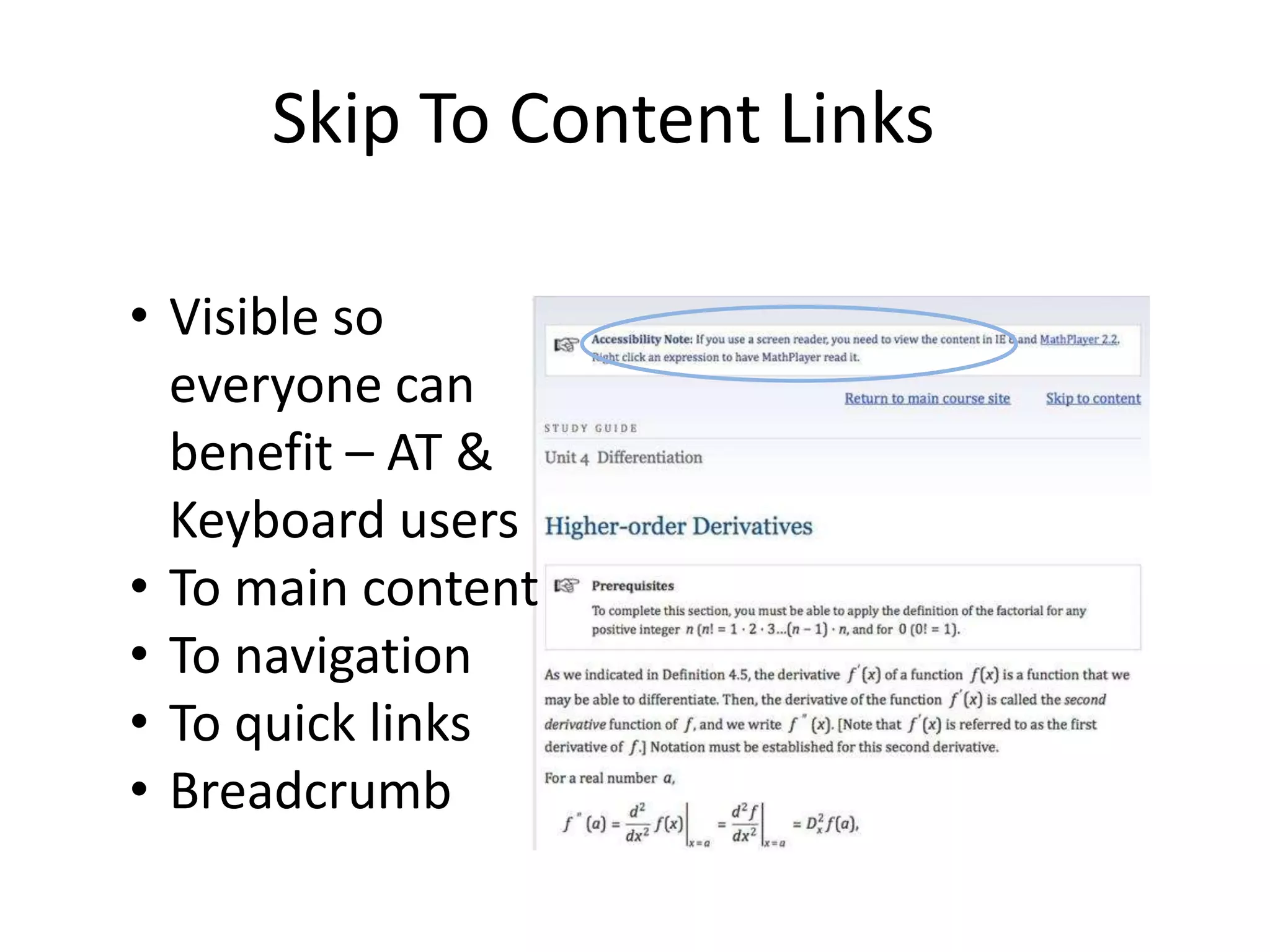 Skip To Content Links
• Visible so
everyone can
benefit – AT &
Keyboard users
• To main content
• To navigation
• To quick links
• Breadcrumb
 