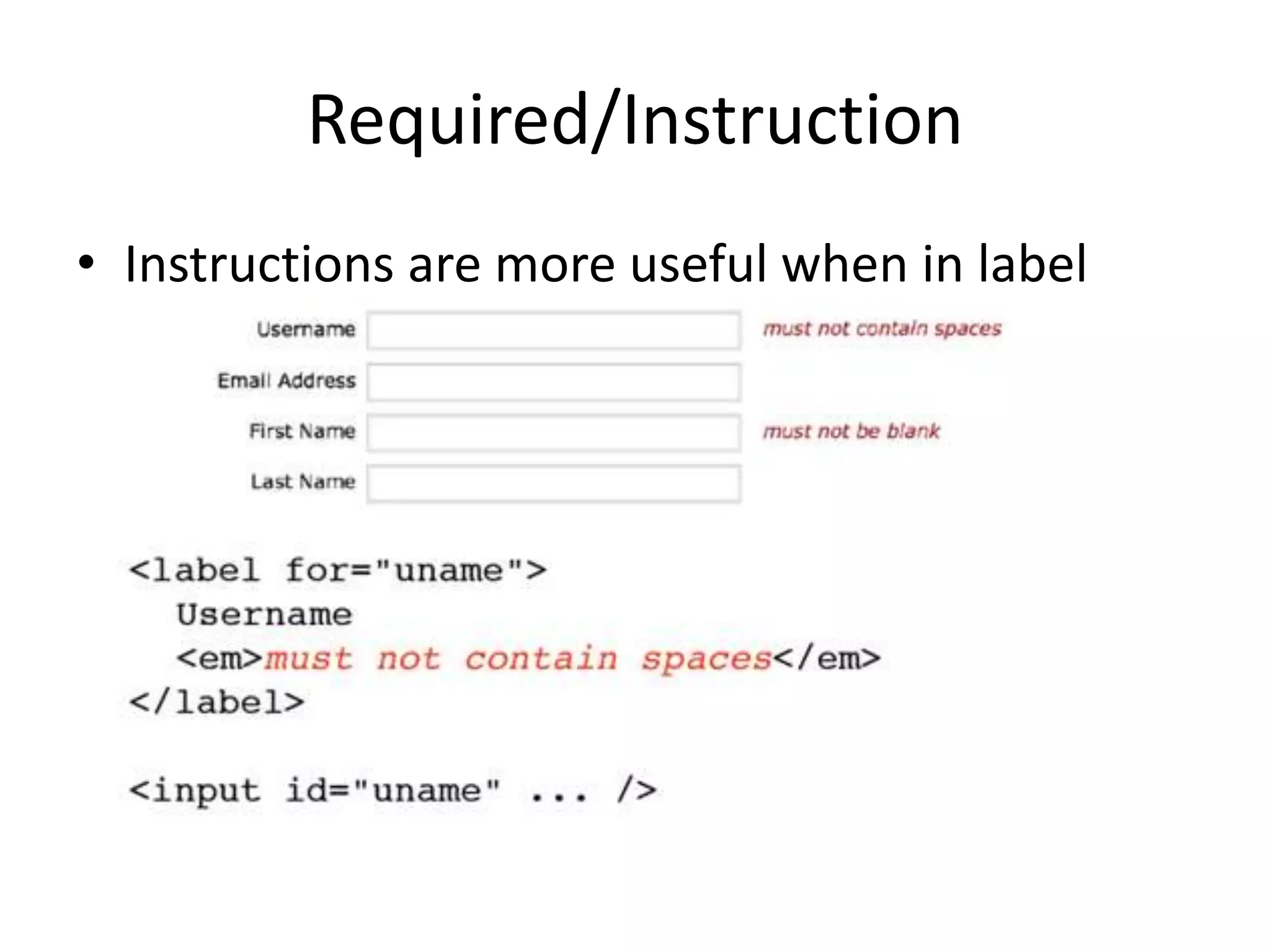Required/Instruction
• Instructions are more useful when in label
 