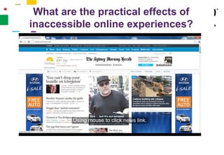 What are the practical effects of
inaccessible online experiences?
 