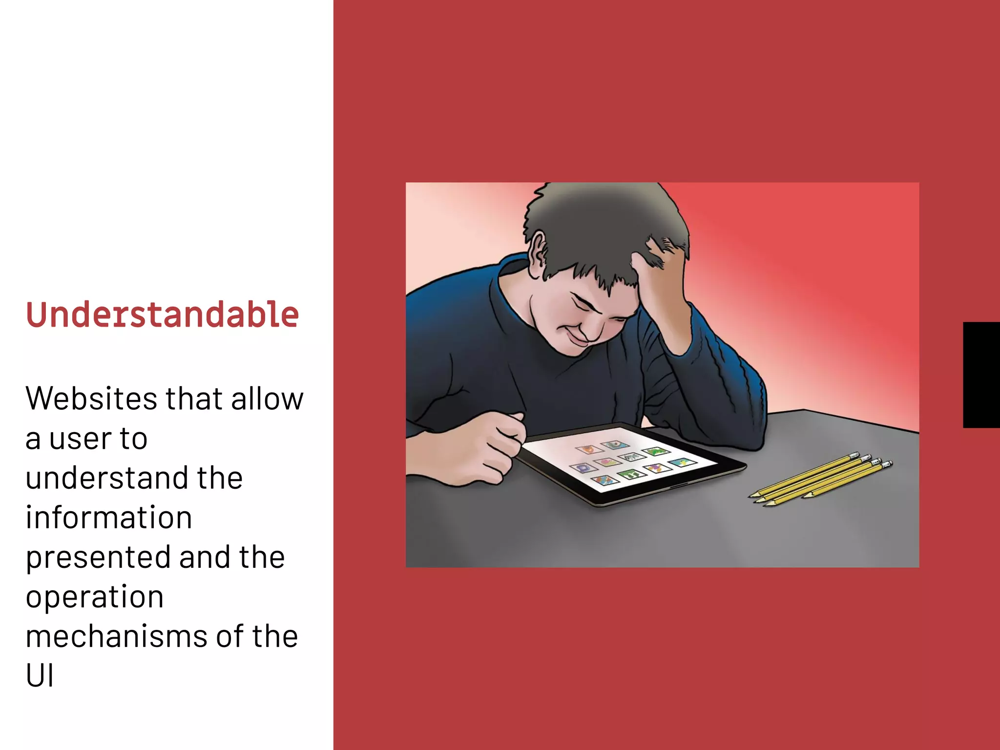 Understandable
Websites that allow
a user to
understand the
information
presented and the
operation
mechanisms of the
UI
 