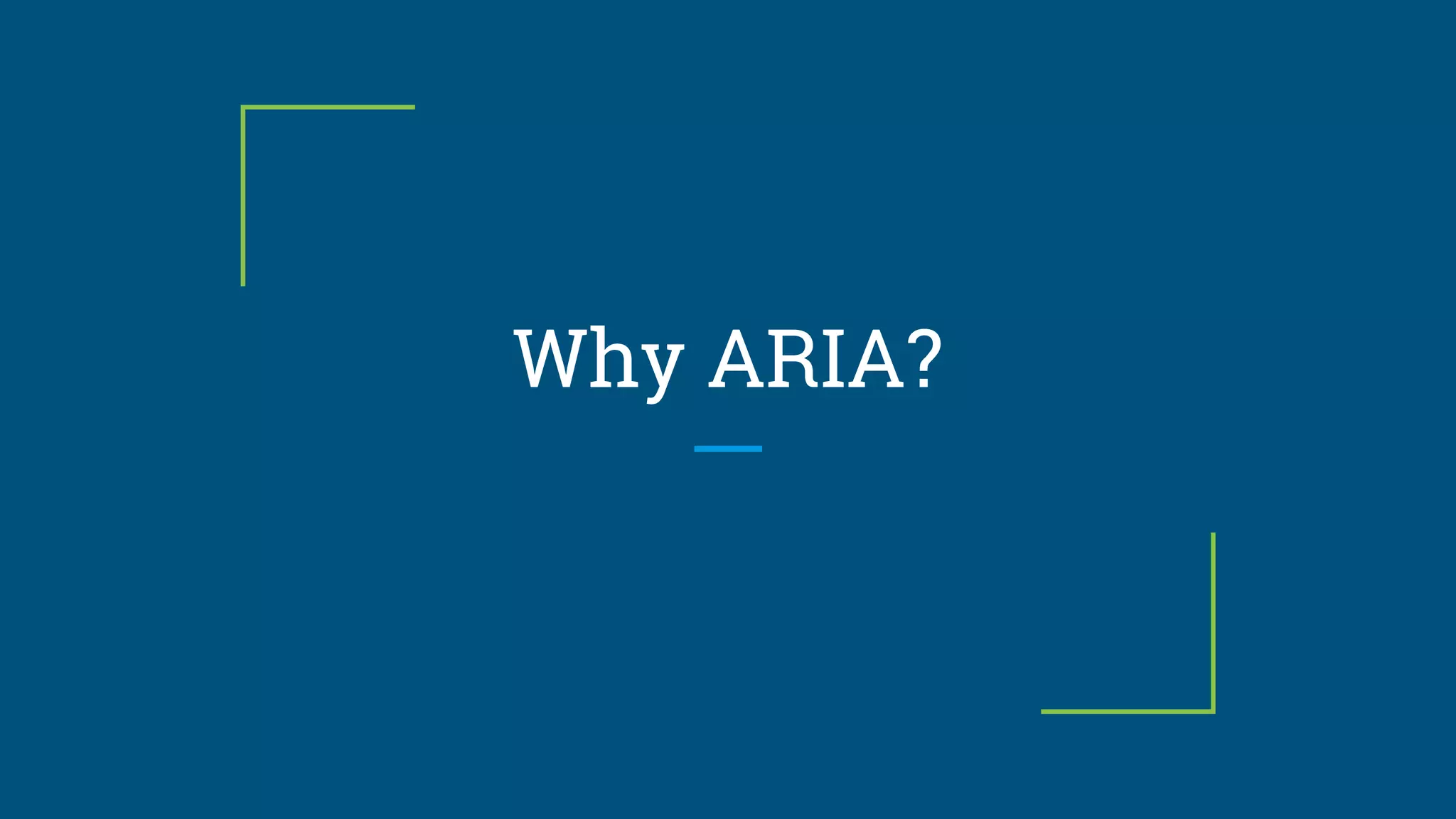 Why ARIA?
 