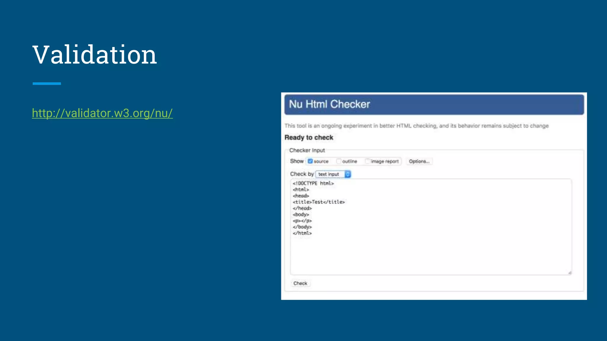 Validation
http://validator.w3.org/nu/
 