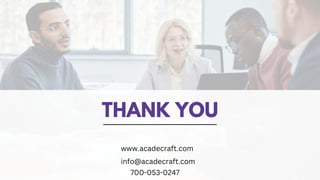 THANK YOU
www.acadecraft.com
700-053-0247
info@acadecraft.com
 