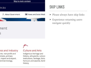 SKIP LINKS
➤ Please always have skip links
➤ Experience returning users
navigate quickly
 