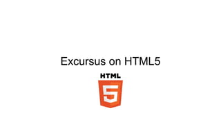 Excursus on HTML5
 
