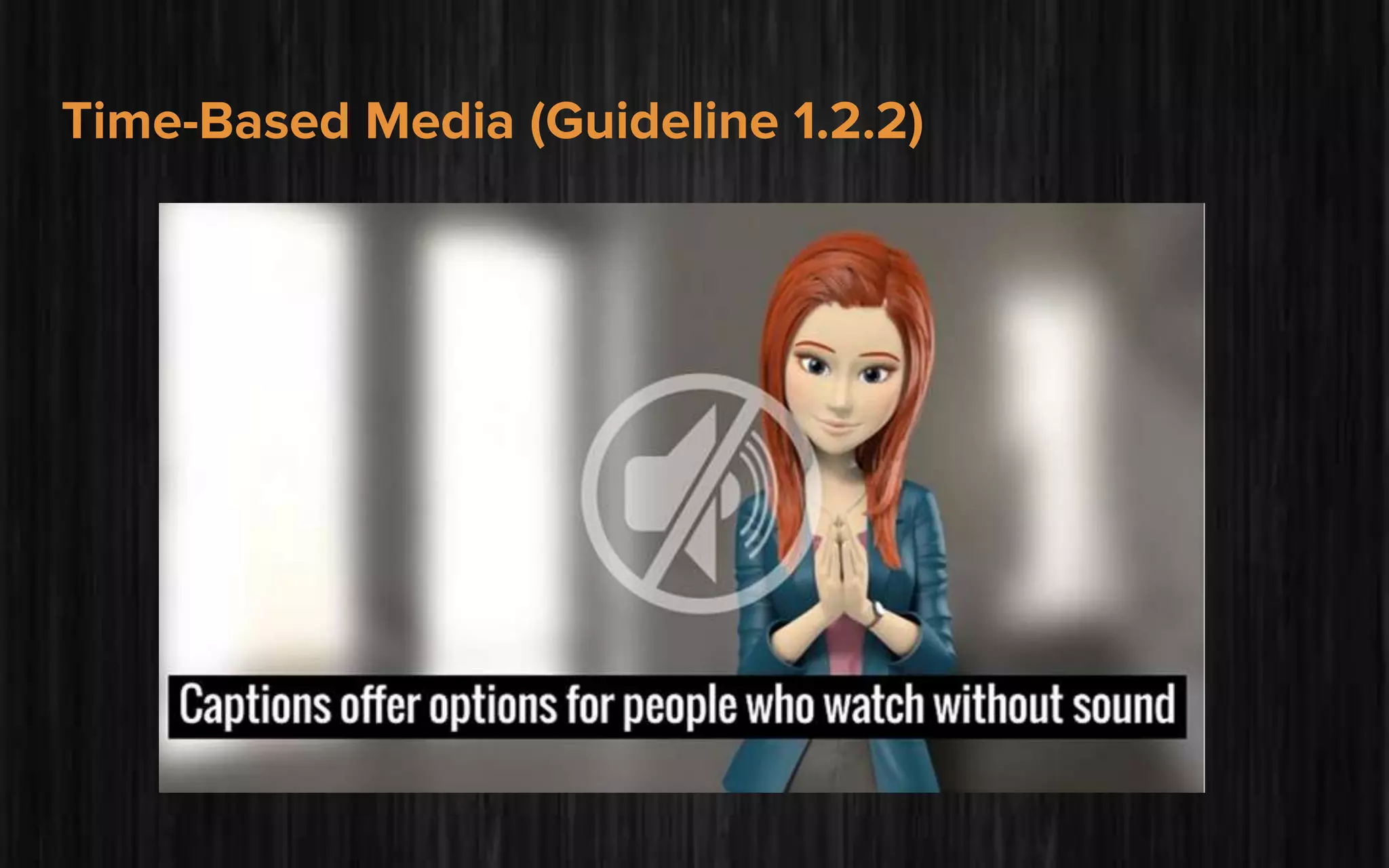 Time-Based Media (Guideline 1.2.2)
 