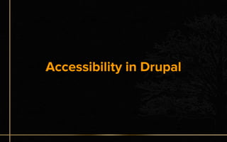 Accessibility in Drupal
 
