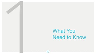 What You
Need to Know
 
