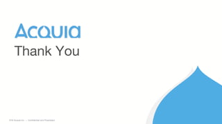 ©2018 Acquia Inc. — Confidential and Proprietary
Thank You
 