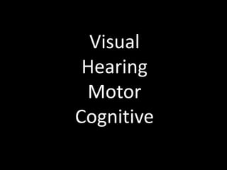 VisualHearingMotorCognitive