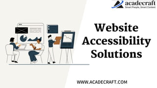 Website
Accessibility
Solutions
WWW.ACADECRAFT.COM
 