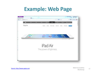 Example: Web Page
17
Web Accessibility
Workshop
Source: http://www.apple.com
 