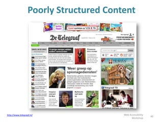 Poorly Structured Content
40
Web Accessibility
Workshop
http://www.telegraaf.nl/
 
