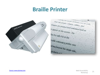 Braille Printer
25
Web Accessibility
Workshop
Source: www.gizmag.com
 