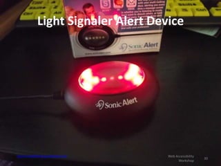 Light Signaler Alert Device
30
Web Accessibility
Workshop
Source: freebiefrenzy2.blogspot.com
 