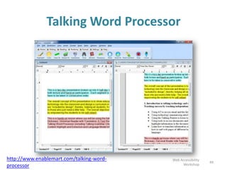Talking Word Processor
49
Web Accessibility
Workshop
http://www.enablemart.com/talking-word-
processor
 