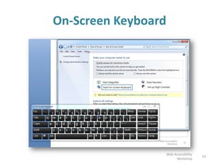 On-Screen Keyboard
55
Web Accessibility
Workshop
 