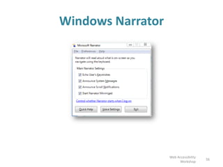 Windows Narrator
56
Web Accessibility
Workshop
 