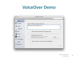 VoiceOver Demo
68
Web Accessibility
Workshop
 
