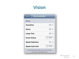 Vision
70
Web Accessibility
Workshop
 
