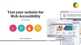 www.multidots.com
Test your website for
Web Accessibility
 