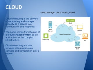 So... what actually Cloud is
about?
It's just the way how
data and services are
stored.
No limitations, pay for
what you u...