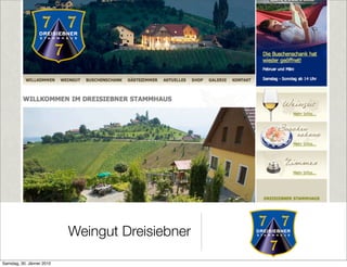 Weingut Dreisiebner

Samstag, 30. Jänner 2010
 