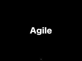 Agile


  10
 