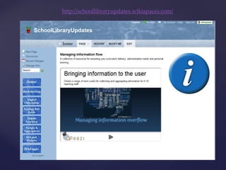 http://schoollibraryupdates.wikispaces.com/
 
