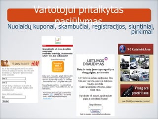 Vartotojui pritaikytas pasiūlymas Nuolaidų kuponai, skambučiai, registracijos, siuntiniai, pirkimai  
