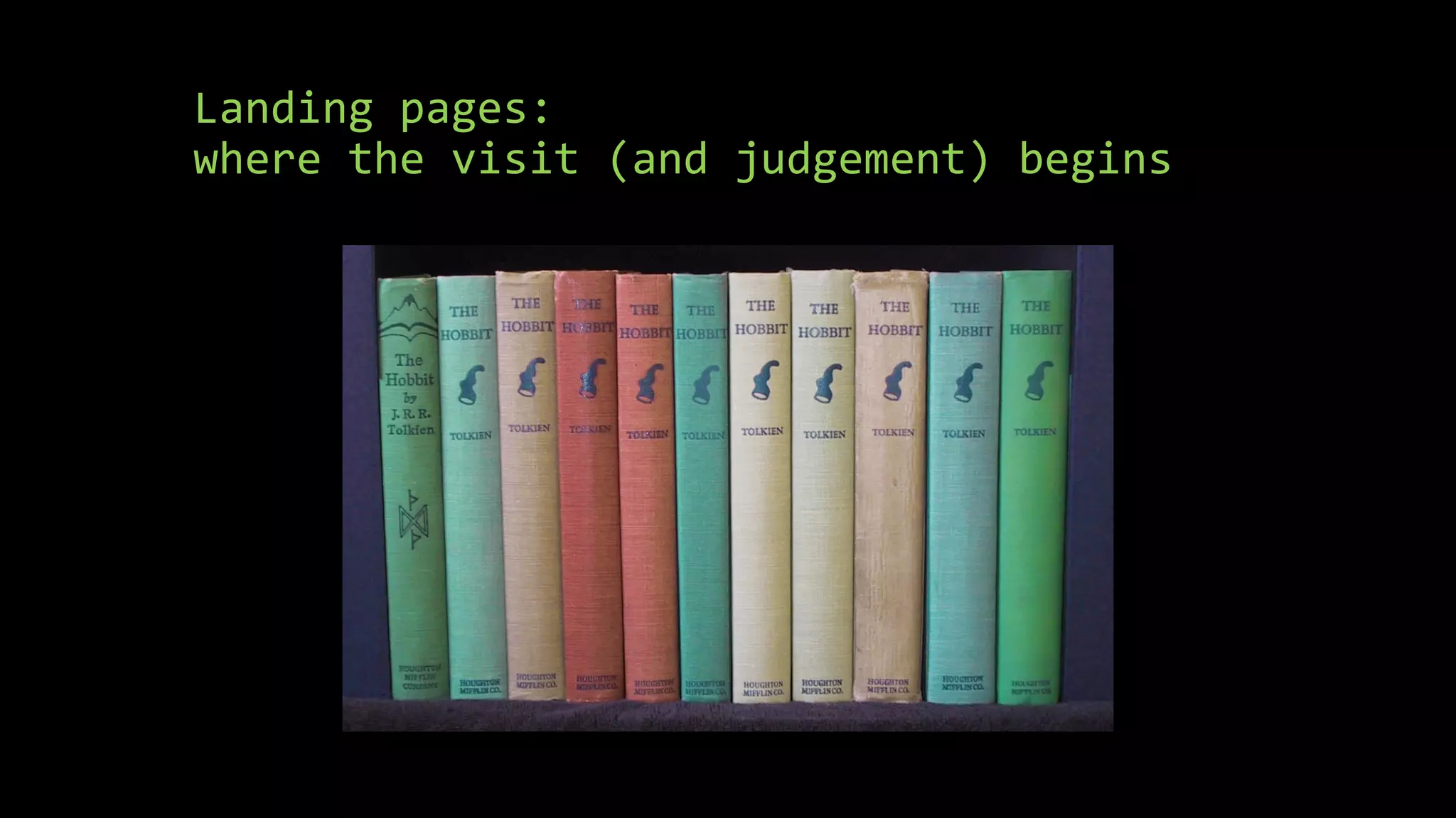 Landing pages:
where the visit (and judgement) begins
 