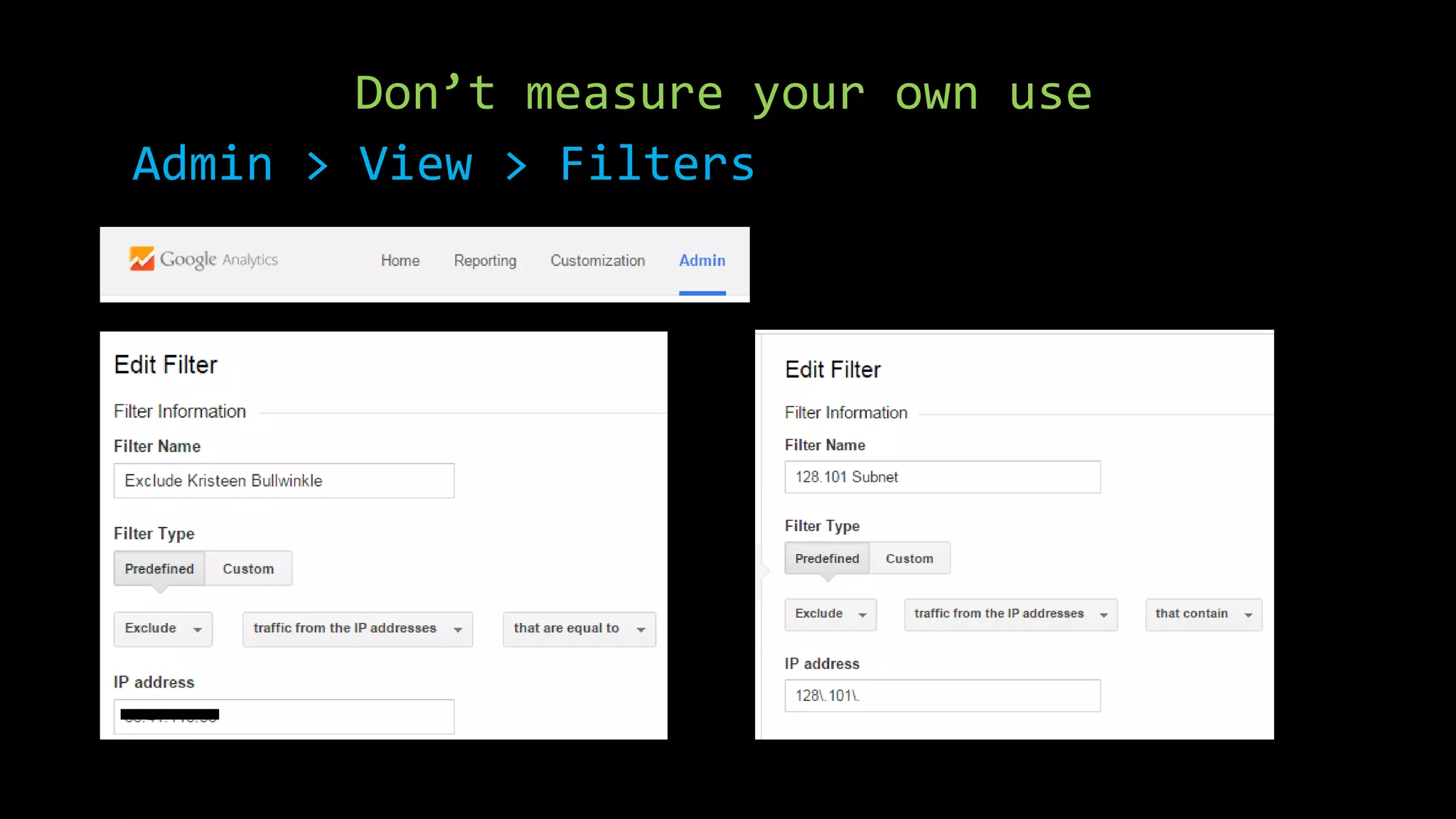 Don’t measure your own use
Admin > View > Filters
 