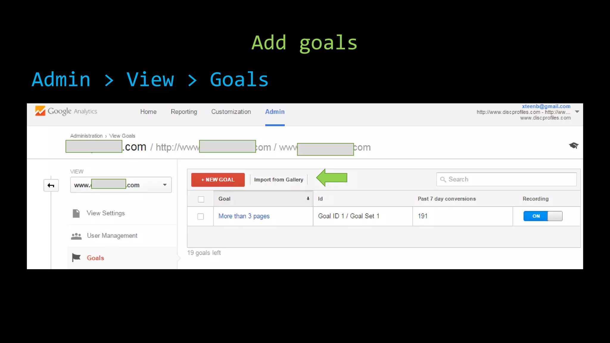 Add goals
Admin > View > Goals
 