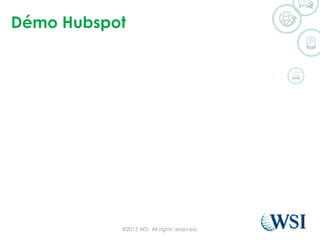 Démo Hubspot
©2015 WSI. All rights reserved.
 
