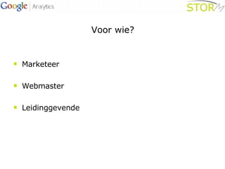 Voor wie? Marketeer Webmaster Leidinggevende 