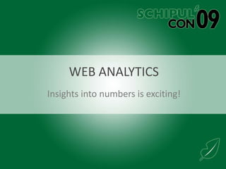 Web Analytics Insights into numbers is exciting! 