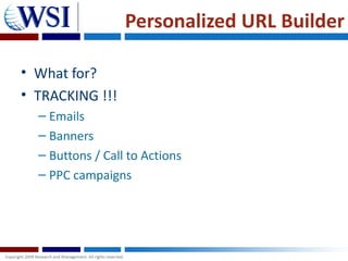 Personalized URL Builder

• What for?
• TRACKING !!!
  – Emails
  – Banners
  – Buttons / Call to Actions
  – PPC campaigns
 