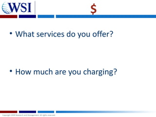 $
• What services do you offer?



• How much are you charging?
 