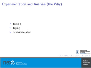 Experimentation and Analysis (the Why)
Testing
Trying
Experimentation
 